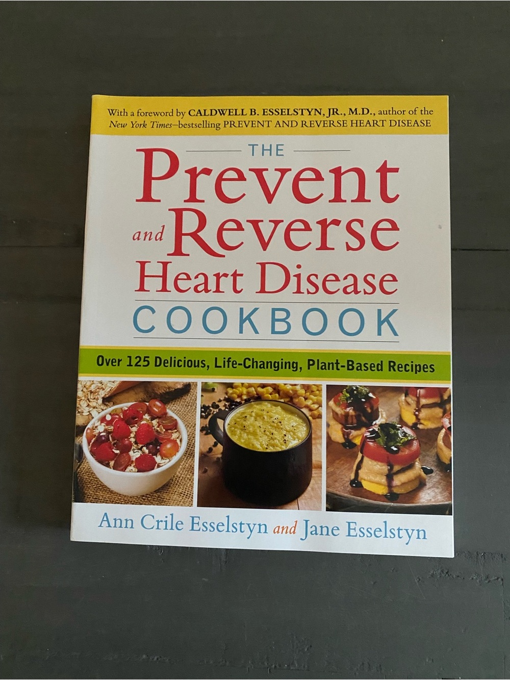 Prevent and Reverse Heart Disease Cookbook - 125 Plant-Based Recipes